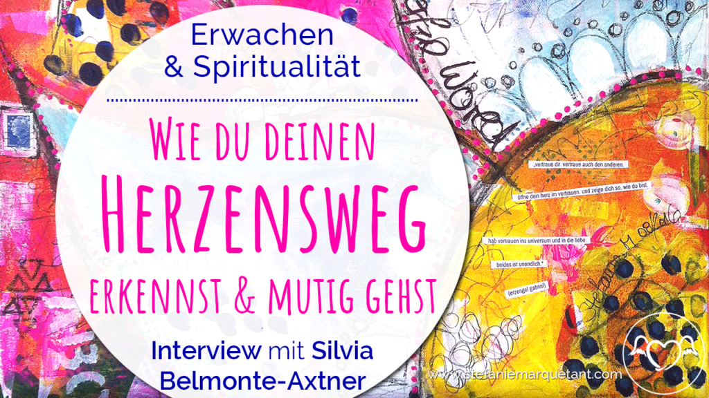 Wie du deinen Herzensweg erkennst & mutig gehst: Interview mit Silvia Belmonte-Axtner