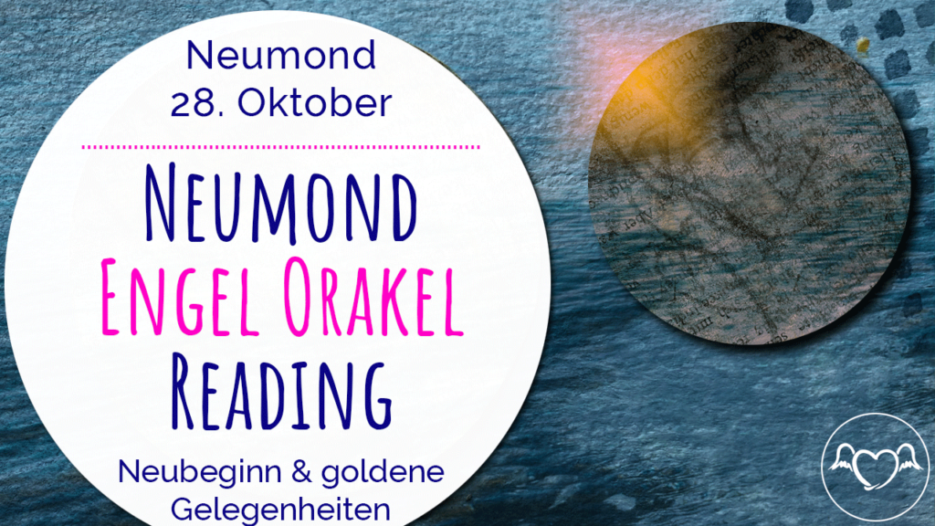 Neumond Engel Orakel Reading 28. November 2019: Neubeginn und goldene Gelegenheiten