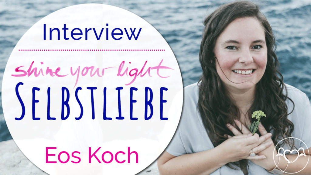 Shine_your-light Expertinnen-Interview mit Eos Koch: Selbstliebe